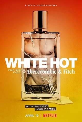 White Hot: The Rise & Fall of Abercrombie & Fitch (2022) แบรนด์รุ่งสู่แบรนด์ร่วง